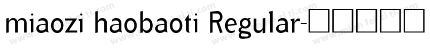 miaozi haobaoti Regular字体转换